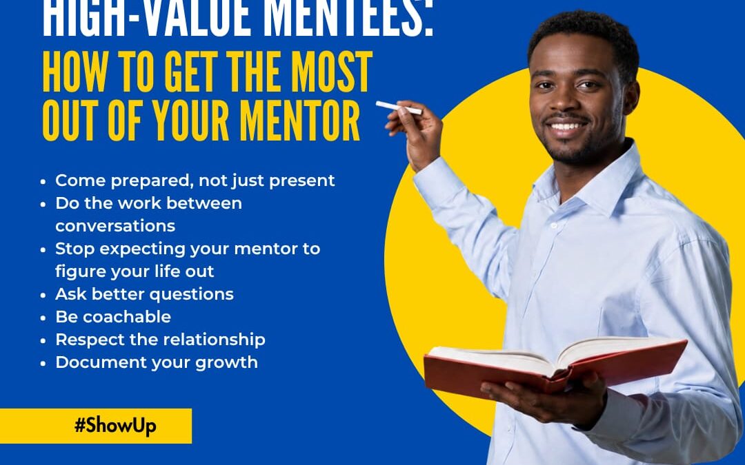 High-Value Mentees: How to Get the Most Out of Your Mentor
